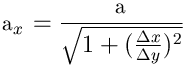 ax=a/Wurzel(1+(DeltaX/DeltaY)�)