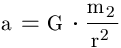 a=G*m2/r�